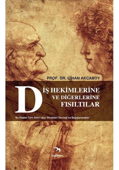 Diş Hekimlerine ve Diğerlerine Fısıltılar - Cihan Akçaboy - İzgören