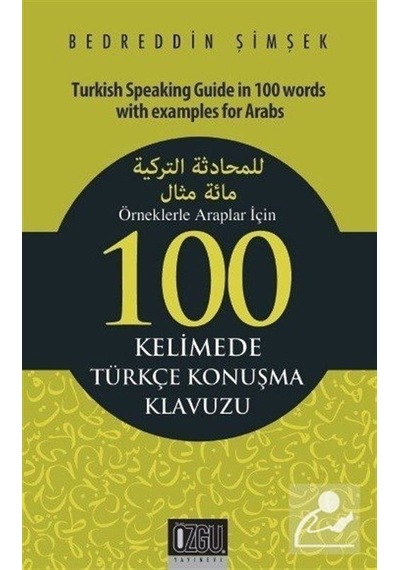 Örneklerle Araplar İçin 100 Kelimede Türkçe Konuşma Klavuzu - Bedreddin Şimşek - Özgü Yayıncılık