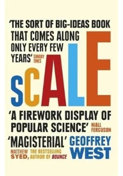 Scale: The Universal Laws Of Life And Death In Organisms, Cities and Companies 9781780225593