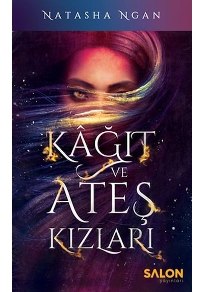 Kağıt ve Ateş Kızları - Natasha Ngan - Salon Yayınları