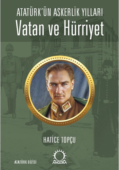 Vatan Ve Hürriyet Atatürk Ün Askerlik Yılları
