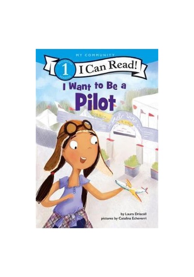 I Want To Be A Pilot Laura Driscoll