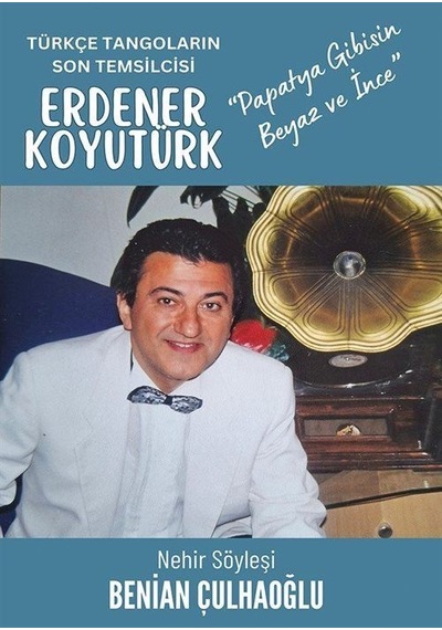 Türkçe Tangoların Son Temsilcisi Erdener Koyutürk / Benian Çul...