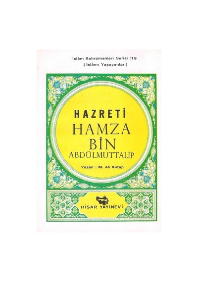 Aşare-i Mübeşşere'den Hazreti Hamza Bin Abdülmuttalip İslamı Yaşayanlar İslam Kahramanları Serisi: 19