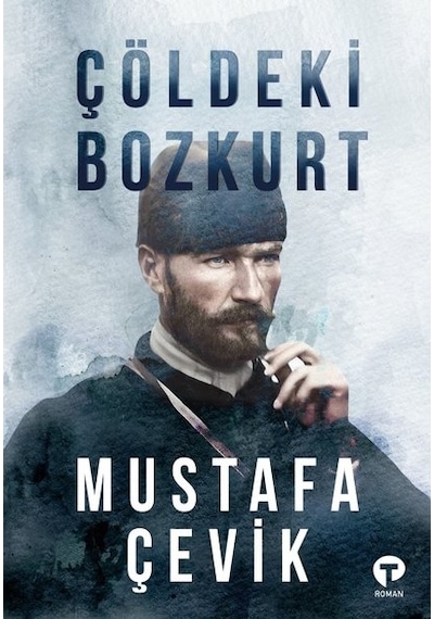 Çöldeki Bozkurt - Mustafa Çevik - Turkuvaz Kitap