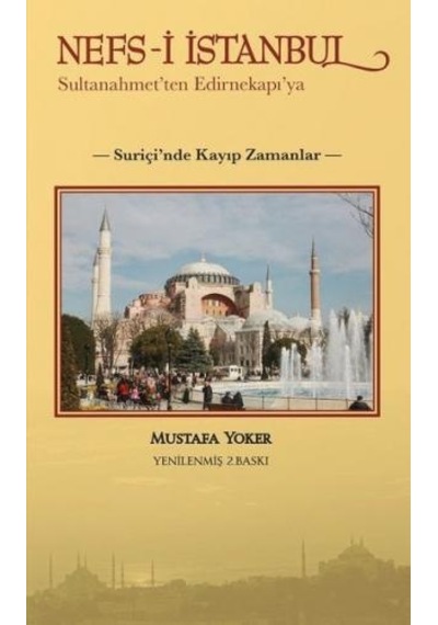 Nefs-İ İstanbul-Sultanahmet'te Edirnekapı'ya-Suriçi'nde Kayıp Zamanlar - Mustafa Yoker - Alternatif Yayıncılık