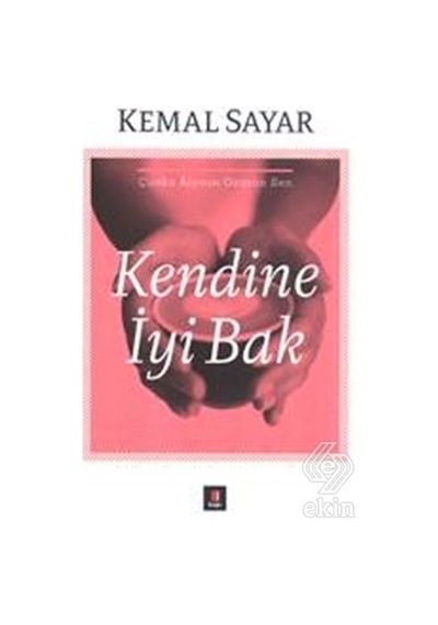 Kendine İyi Bak/Kemal Sayar