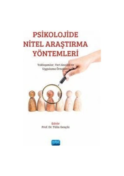 Psikolojide Nitel Araştırma Yöntemleri: Yaklaşımlar Veri Analizi ve Uygulama Örnekleri- Nobel Akademik Yayıncılık