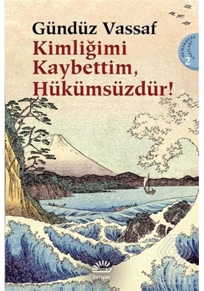 Kimliğimi Kaybettim Hükümsüzdür! - Gündüz Vassaf - İletişim Yayınları