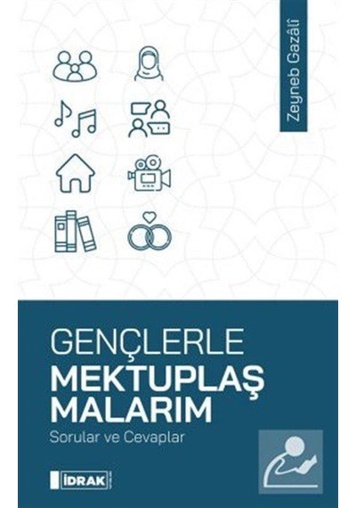 Gençlerle Mektuplaşmalarım - Sorular ve Cevaplar - Zeyneb Gazali - İdrak Yayınları