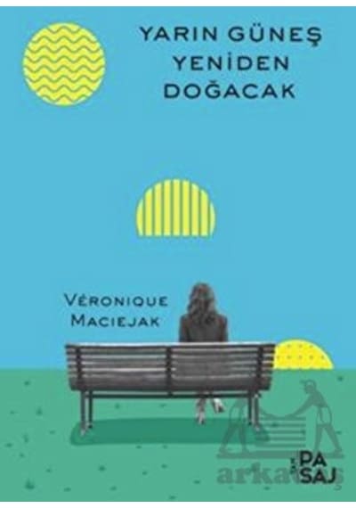 Yarın Güneş Yeniden Doğacak - Veronique Maciejak - Yan Pasaj