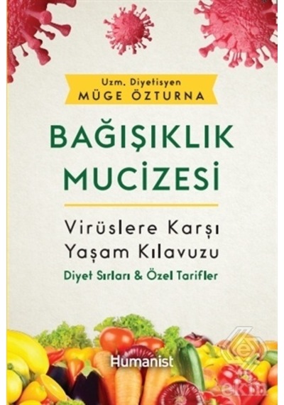 Bağışıklık Mucizesi - Virüslere Karşı Yaşam Kılavuzu - Müge Özturna - Humanist Kitap Yayıncılık