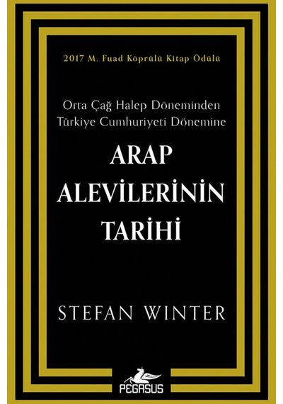 Arap Alevilerinin Tarihi: Orta Çağ Halep Döneminden Türkiye Cumhuriyeti Dönemine - Stefan Winter