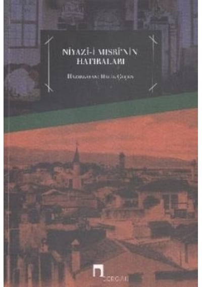 Niyazi Mısri'nin Hatıraları - Halil Çeçen - Dergah Yayınları