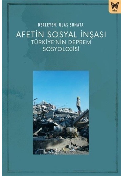 Afetin Sosyal İnşası: Türkiye'nin Deprem Sosyolojisi