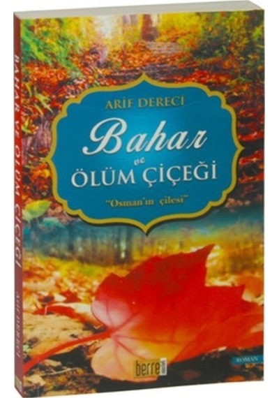 Bahar Ve Ölüm Çiçeği Arif Dereci Berre Yayınları