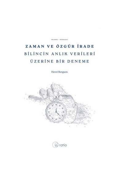 Zaman Ve Özgür İrade Bilincin Anlık Verileri Üzerine Bir Denem...