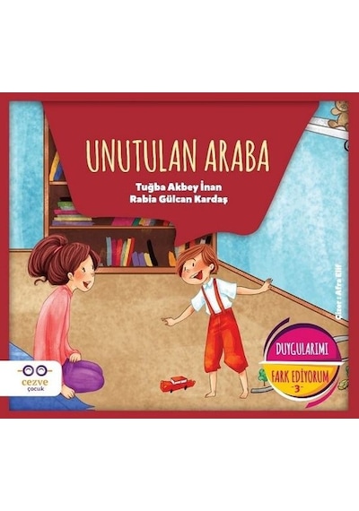 Unutulan Araba-Duygularımı Fark Ediyorum 3 - Rabia Gülcan Kardaş -  Tuğba Akbey İnan - Cezve Çocuk