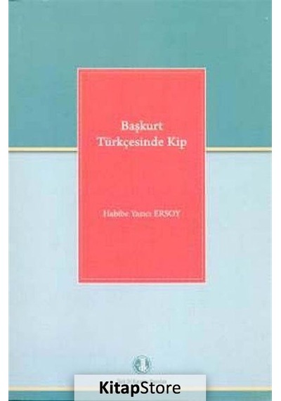 Başkurt Türkçesinde Kip - Habibe Yazıcı Ersoy - Türk Dil Kurumu Yayınları