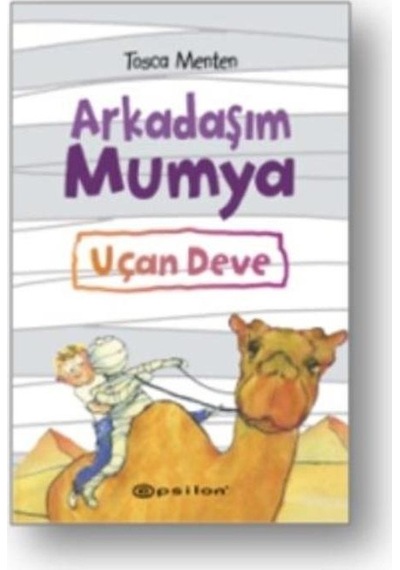 Arkadaşım Mumya-Uçan Deve - Tosca Menten - Epsilon Yayınevi