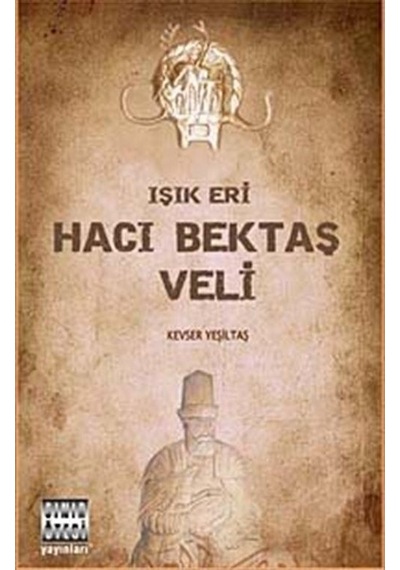Işık Eri Hacı Bektaş Veli - Kevser Yeşiltaş - Sınır Ötesi Yayınları