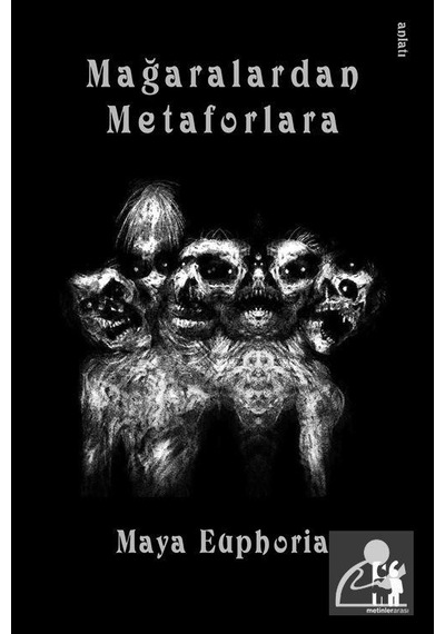 Mağaralardan Metaforlara - Maya Euphoria - Metinlerarası Kitap