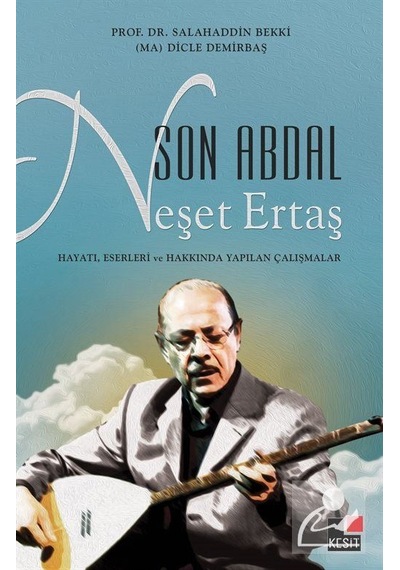 Son Abdal Neşet Ertaş - Salahaddin Bekki - Kesit Yayınları