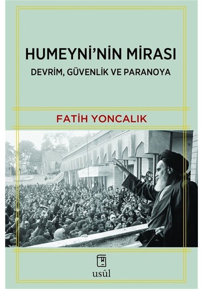 Humeyni'nin Mirası & Devrim, Güvenlik Ve Paranoya / Fatih Yonc...