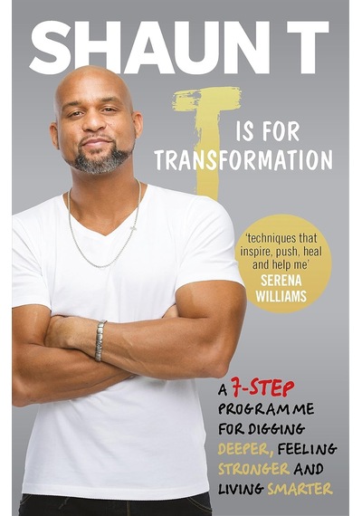 T İs For Transformation: Unleash The 7 Superpowers To Help You Dig Deeper, Feel Stronger & Live Your Best Life