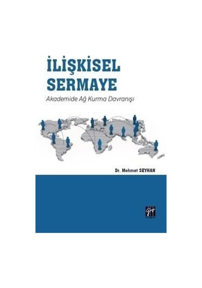 İlişkisel Sermaye Akademide Ağ Kurma Davranışı / Mehmet Seyhan