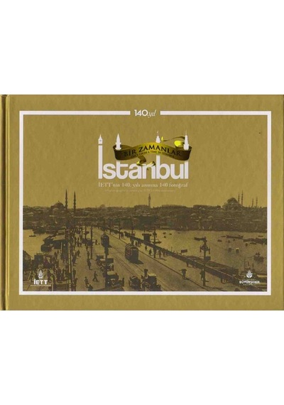 Bir Zamanlar İstanbul İett´Nin 140. Yılı Anısına 140 Fotoğraf