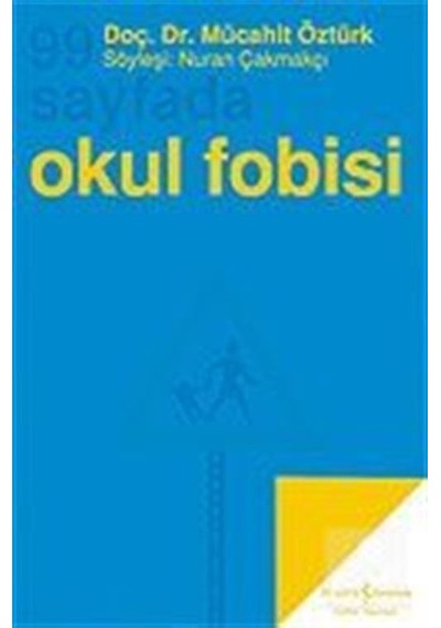 99 Sayfada Okul Fobisi - Mücahit Öztürk - İş Bankası Kültür Yayınları