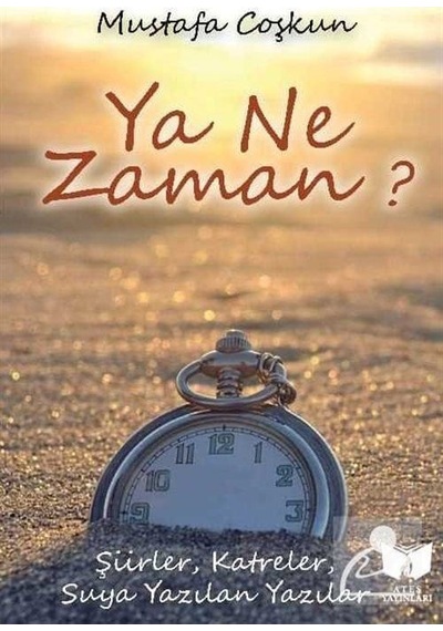 Ya Ne Zaman? - Mustafa Coşkun - Ateş Yayınları