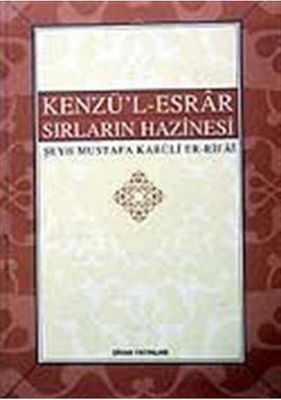 Kenzü'l-Esrar Sırlar Hazinesi - Şeyh Mustafa Kabuli Er-Rıfai - Buhara Yayınları