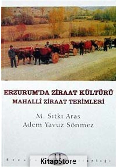 Erzurum'da Ziraat Kültürü - M. Sıtkı Aras -  Adem Yavuz Sönmez - Dergah Yayınları