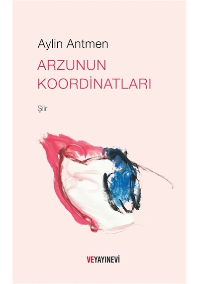 Arzunun Koordinatları / Süreyya Aylin Antmen