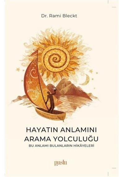 Hayatın Anlamını Arama Yolculuğu / Dr. Rami Bleckt