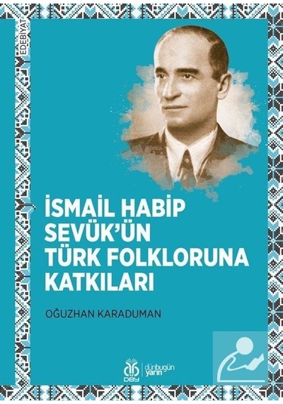 İsmail Habip Sevük'ün Türk Folkloruna Katkıları - Oğuzhan Karaduman - DBY Yayınları