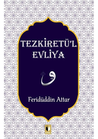 Tezkiretül Evliya - Feridü'd-din Attar - Ehil