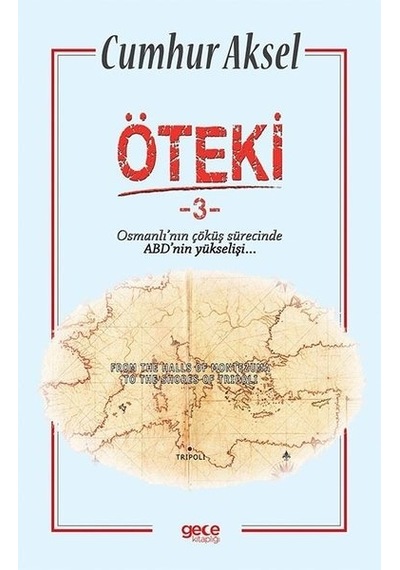 Öteki 3 - Osmanlı'nın Çöküş Sürecinde ABD'nin Yükselişi - Cumhur Aksel - Gece Kitaplığı
