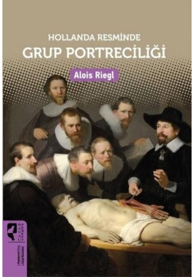 Hollanda Resminde Grup Portreciliği - Alois Riegl - Hayalperest Yayınevi