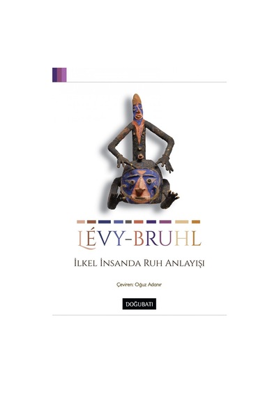 İlkel İnsanda Ruh Anlayışı - Lucien Levy Bruhl - Doğu Batı Yayınları