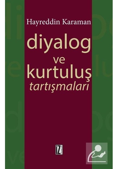 Diyalog ve Kurtuluş Tartışmaları - Hayreddin Karaman - İz Yayıncılık