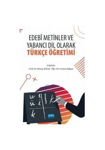 Edebi Metinler ve Yabancı Dil Olarak Türkçe Öğretimi -  Nobel Akademik Yayıncılık