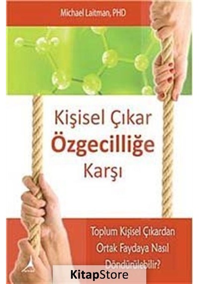 Kişisel Çıkar Özgecilliğe Karşı - Michael Laitman - Alter Yayınları