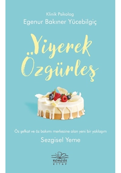 Yiyerek Özgürleş - Egenur Bakıner - Nemesis Kitap