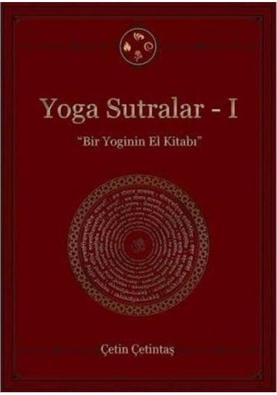 Yoga Sutralar 1 - Bir Yoginin El Kitabı - Çetin Çetintaş - Yogakioo Yayınları