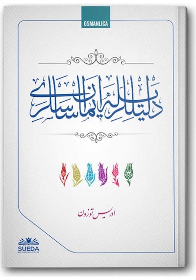 Delilleriyle İman Esasları - Osmanlıca - İdris Tüzün - Süeda Yayınları