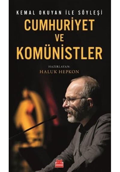 Kemal Okuyan İle Söyleşi Cumhuriyet Ve Komünistler / Haluk Hepkon