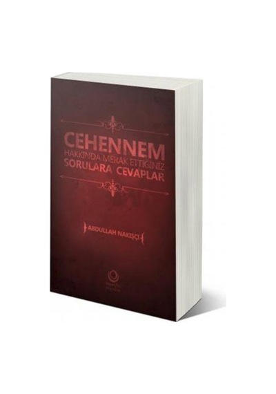 Cehennem Hakkında Merak Ettiğiniz Sorulara Cevaplar - Abdullah Nakışçı - Ahıska Yayınevi